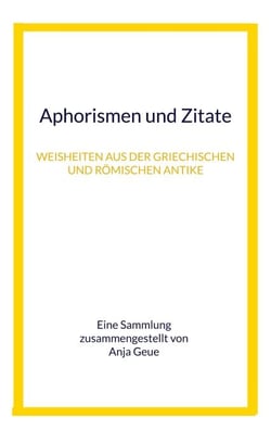 Aphorismen und Zitate - Weisheiten aus der griechischen und römischen Antike