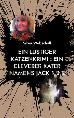 Ein lustiger Katzenkrimi : Ein cleverer Kater namens Jack 1,2,3 - ein lustiger Katzenkrimi