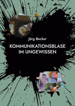 Kommunikationsblase im Ungewissen - Die Kunst, die Zeichen der Zeit zu lesen