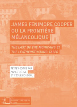 James Fenimore Cooper ou la frontière mélancolique - The Last of the Mohicans et The Leather stocking Tales
