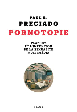 Pornotopie - Playboy et l'invention de la sexualité multimédia