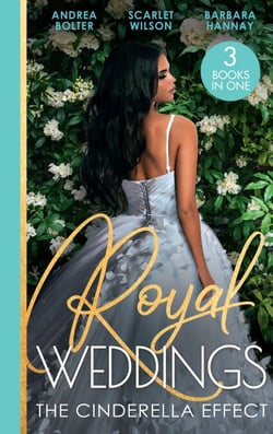 Royal Weddings: The Cinderella Effect - The Prince's Cinderella / Island Doctor to Royal Bride? / The Prince's Convenient Proposal