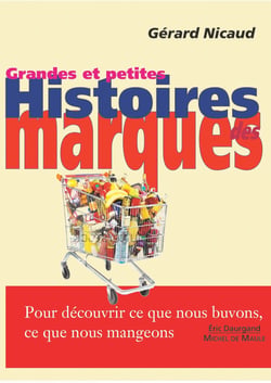 Grandes et petites histoires des marques - Pour découvrir ce que nous buvons, ce que nous mangeons
