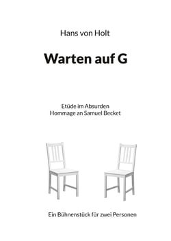 Warten auf G - Etüde im Absurden