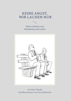 Keine Angst wir lachen nur - Kleine Gedichte zum Nachdenken und Lachen