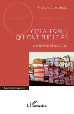 Ces affaires qui ont tué le PS - De la Mnef au Cref