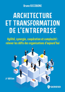 Architecture et transformation de l'entreprise - Agilité, synergie, coopération et complexité : relever les défis des organisations d'aujourd'hui