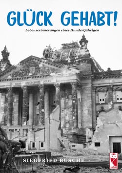 Glück gehabt! - Lebenserinnerungen eines Hundertjährigen
