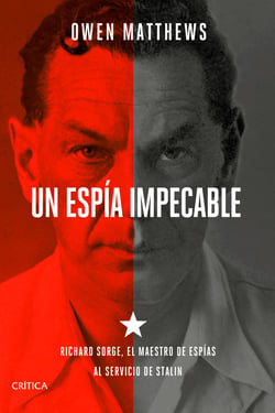 Un espía impecable - Richard Sorge, el maestro de espías al servicio de Stalin