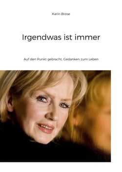 Irgendwas ist immer - Auf den Punkt gebracht, Gedanken zum Leben