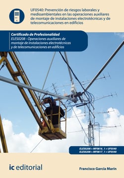 Prevención de riesgos laborales y medioambientales en las operaciones de montaje de instalaciones electrotécnicas y de telecomunicaciones en edificios. ELES0208