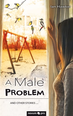 A Male Problem - And other stories …