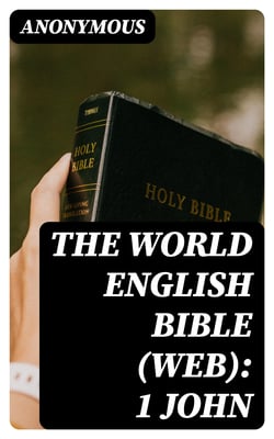 The World English Bible (WEB): 1 John