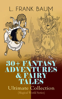 30+ FANTASY ADVENTURES &amp; FAIRY TALES – Ultimate Collection (Magical World Series)