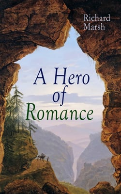 A Hero of Romance - Boy's Adventure Novel