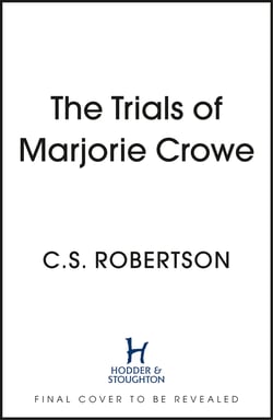 The Trials of Marjorie Crowe - a Scottish-set gripping crime thriller about witchcraft, shortlisted for the CWA Twisted Dagger 2025