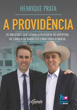 A providência - Os milagres que levam a filosofia do Hospital de Câncer de Barretos para todo o Brasil