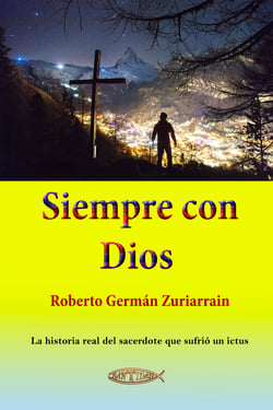 Siempre con Dios - La historia real del sacerdote que sufrió un ictus