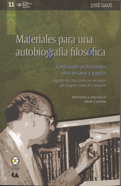 Materiales para una autobiografía filosófica - "Confesiones profesionales", otros ensayos y papeles  seguido de "Una tarde con mi padre" por Ángeles Gaos de Camacho