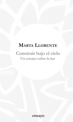 Construir bajo el cielo - Un ensayo sobre la luz