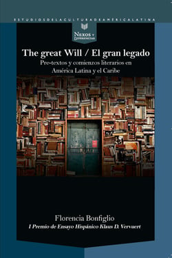 The Great Will = El gran legado - pre-textos y comienzos literarios en América Latina y el Caribe