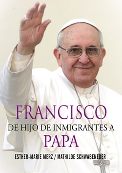 Francisco - De hijo de inmigrantes a papa