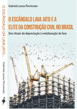 O escândalo lava jato e a elite da construção civil no Brasil - dos rituais de depreciação à reelaboração da face
