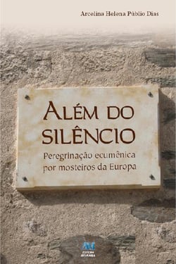 Além do silêncio - Peregrinação ecumênica por mosteiros da Europa