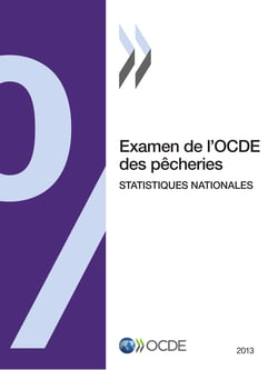 Examen de l'OCDE des pêcheries : Statistiques nationales 2013