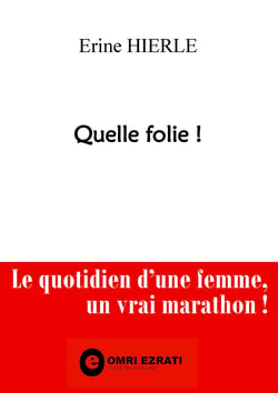 Quelle folie ! - Le quotidien d'une femme, un vrai marathon