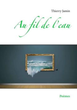 Au fil de l’eau - Poèmes