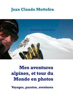 Mes aventures alpines, et tour du Monde en photos - Voyages, passion, aventures