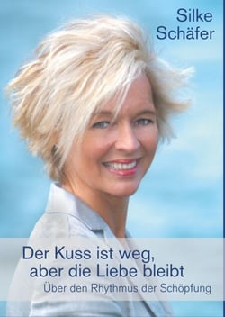 Der Kuss ist weg, aber die Liebe bleibt - Über den Rhythmus der Schöpfung