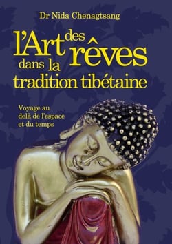 L'art des rêves dans la tradition tibétaine - Voyage au delà de l'espace et du temps
