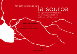 Un petit livre rouge sur la source - Un regard inspirant et libérateur sur le management et la vie grâce aux "principes source"