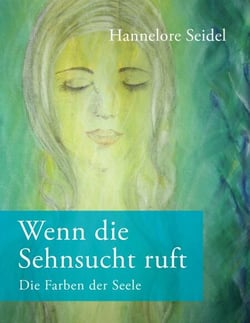 Wenn die Sehnsucht ruft - Die Farben der Seele