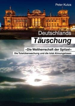 Deutschlands Täuschung - Die Weltherrschaft der Spitze!