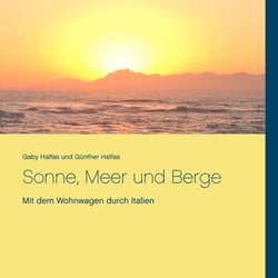 Sonne, Meer und Berge - Mit dem Wohnwagen durch Italien