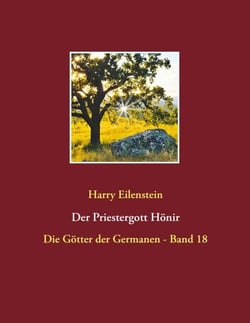 Der Priestergott Hönir - Die Götter der Germanen - Band 18