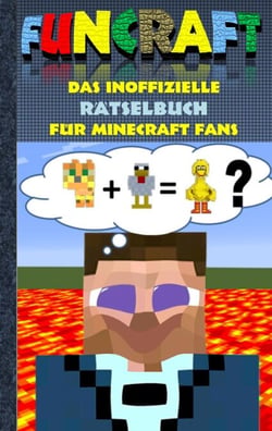 Funcraft - Das inoffizielle Rätselbuch für Minecraft Fans - Rätselbuch Teil 1; Witze, Rätsel, Knobeln, Quiz, raten, Spiel, Humor, Kinder, lustig, lachen, witzig; Schule, Schüler, Lehrer, Schulbuch, deutsch, Pixel, Gun, Geschenk, Ausmalbuch, Geburtstag,...
