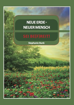 Neue Erde Neuer Mensch - Sei be(f)reit!