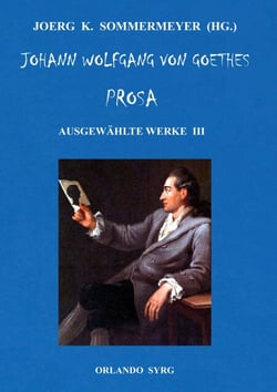 Johann Wolfgang von Goethes Prosa. Ausgewählte Werke III - Unterhaltungen deutscher Ausgewanderten, Wilhelm Meisters Wanderjahre