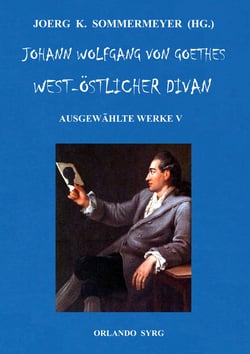 Johann Wolfgang von Goethes West-östlicher Divan, Hermann und Dorothea - Ausgewählte Werke V