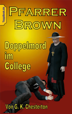 Pfarrer Brown -  Doppelmord im College - Eine neu übersetzte Father Brown Story VI