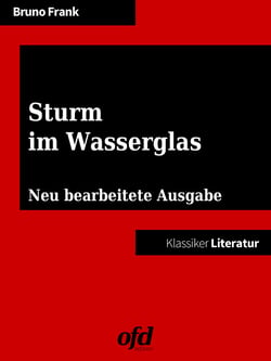 Sturm im Wasserglas - Neu bearbeitete Ausgabe (Klassiker der ofd edition)