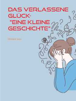 Das verlassene Glück- "Eine kleine Geschichte"