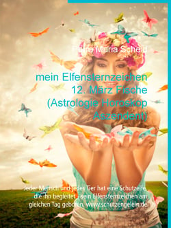 mein Elfensternzeichen 12. März Fische (Astrologie Horoskop Aszendent) - Jeder Mensch und jedes Tier hat eine Schutzelfe, die ihn begleitet - sein Elfensternzeichen am gleichen Tag geboren. www.schutzengelein.de