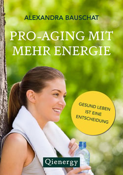 Pro-Aging mit mehr Energie - Gesund leben ist eine Entscheidung