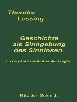 Geschichte als Sinngebung des Sinnlosen - Exzerpt wesentlicher Aussagen