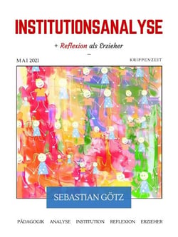 Institutionsanalyse mit Reflexion als Erzieher - Tätigkeitsbericht